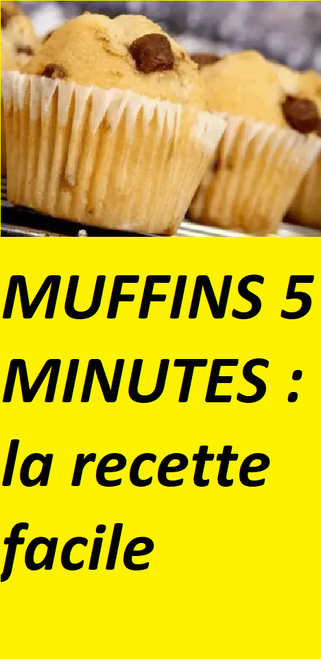 MUFFINS 5 MINUTES : la recette facile