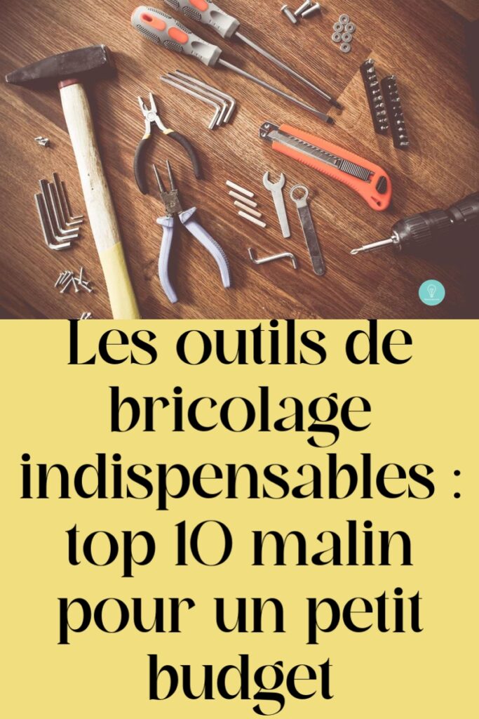 Les outils de bricolage indispensables