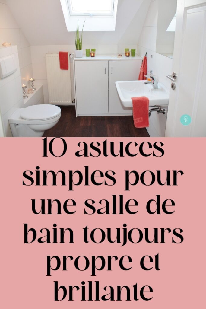 10 astuces salle de bain brillante