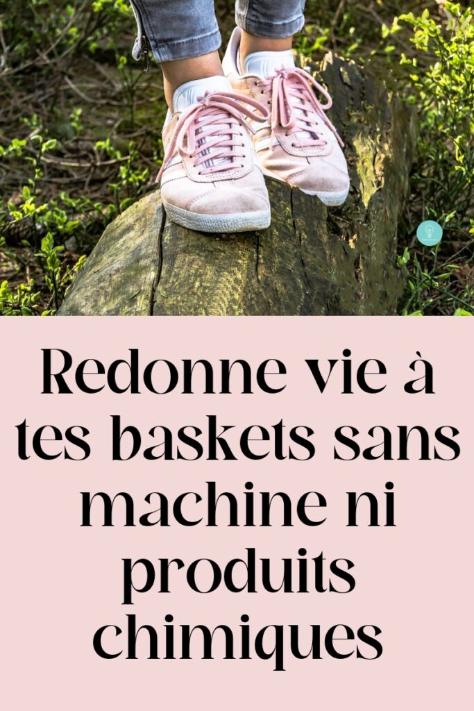 Redonne vie à tes baskets sans machine ni produits chimiques